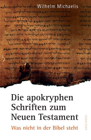 Die apokryphen Schriften zum Neuen Testament von Michaelis,  Wilhelm