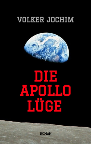 Die Apollo Lüge – Waren wir wirklich auf dem Mond? Viele Fakten sprechen dagegen. von Jochim,  Volker