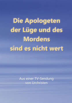 Die Apologeten der Lüge und des Mordens sind es nicht wert von Holzbauer,  Matthias