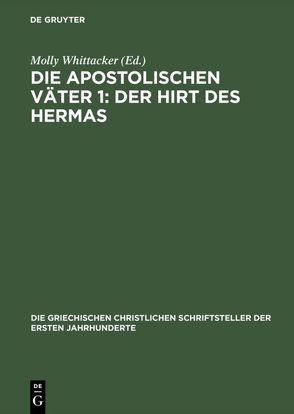 Die apostolischen Väter 1: Der Hirt des Hermas von Whittacker,  Molly