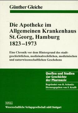 Die Apotheke im Allgemeinen Krankenhaus St. Georg, Hamburg 1823-1973 von Gleiche,  Günther