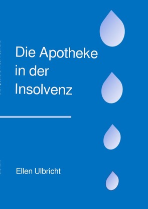 Die Apotheke in der Insolvenz von Ulbricht,  Ellen