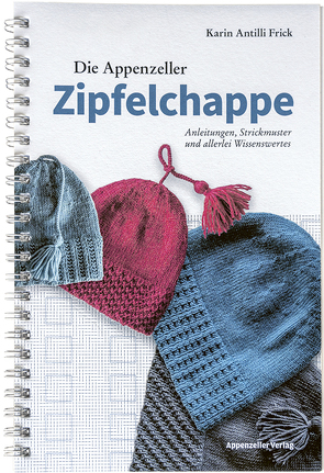 Die Appenzeller Zipfelchappe von Antilli Frick,  Karin