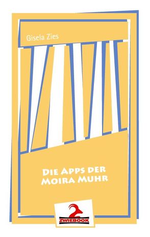 Die Apps der Moira Muhr von Zies,  Gisela