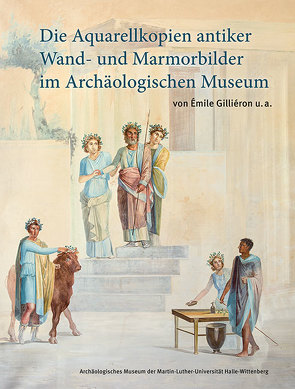 Die Aquarellkopien antiker Wand- und Marmorbilder im Archäologischen Museum von Lehmann,  Stephan