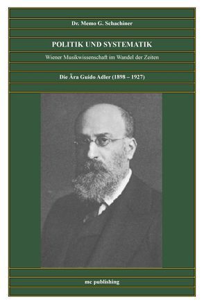 Die Ära Guido Adler (1898 -1927) von Angerer,  Manfred, Antonicek,  Theophil, Schachiner,  Memo G