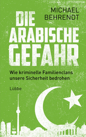 Die arabische Gefahr von Behrendt,  Michael