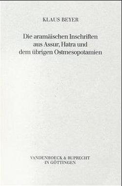 Die aramäischen Inschriften aus Assur, Hatra und dem übrigen Ostmesopotamien von Beyer,  Klaus