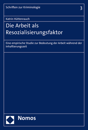 Die Arbeit als Resozialisierungsfaktor von Hüttenrauch,  Katrin