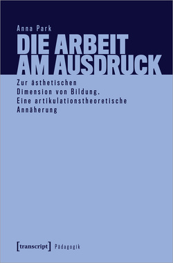 Die Arbeit am Ausdruck von Park,  Anna