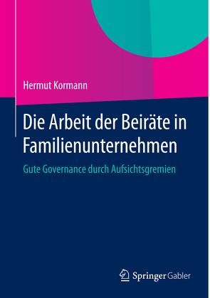 Die Arbeit der Beiräte in Familienunternehmen von Kormann,  Hermut