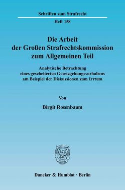 Die Arbeit der Großen Strafrechtskommission zum Allgemeinen Teil. von Rosenbaum,  Birgit