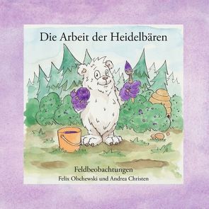 Die Arbeit der Heidelbären von Christen,  Andrea, Olschewski,  Felix