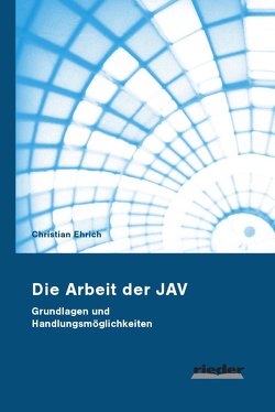 Die Arbeit der JAV von Ehrich,  Christian