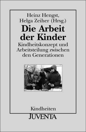 Die Arbeit der Kinder von Hengst,  Heinz, Zeiher,  Helga