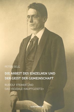 Die Arbeit des Einzelnen und der Geist der Gemeinschaft von Selg,  Peter