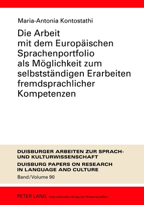 Die Arbeit mit dem Europäischen Sprachenportfolio als Möglichkeit zum selbstständigen Erarbeiten fremdsprachlicher Kompetenzen von Kontostathi,  Maria-Antonia