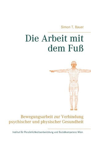 Die Arbeit mit dem Fuß von Bauer,  Simon T.