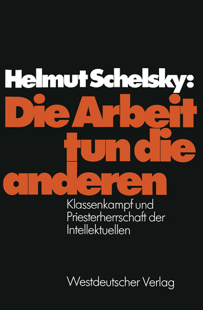 Die Arbeit tun die anderen von Schelsky,  Helmut