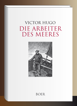 Die Arbeiter des Meeres von Duez,  Ernest Ange, Flameng,  François, Gilbert,  Victor, Victor,  Hugo