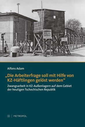 „Die Arbeiterfrage soll mit Hilfe von KZ-Häftlingen gelöst werden“ von Adam,  Alfons