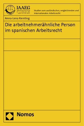 Die arbeitnehmerähnliche Person im spanischen Arbeitsrecht von Kersting,  Anna-Lena