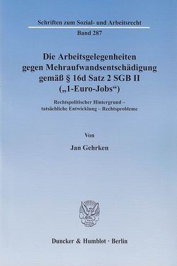 Die Arbeitsgelegenheiten gegen Mehraufwandsentschädigung gemäß § 16d Satz 2 SGB II („1-Euro-Jobs“). von Gehrken,  Jan