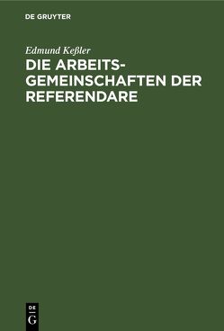 Die Arbeitsgemeinschaften der Referendare von Keßler,  Edmund