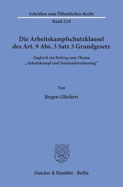 Die Arbeitskampfschutzklausel des Art. 9 Abs. 3 Satz 3 Grundgesetz. von Glückert,  Jürgen