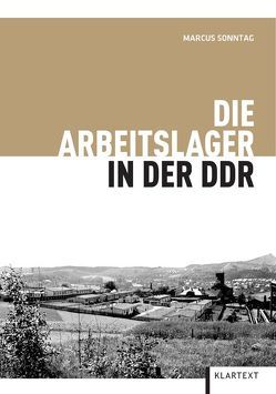 Die Arbeitslager in der DDR von Sonntag,  Marcus