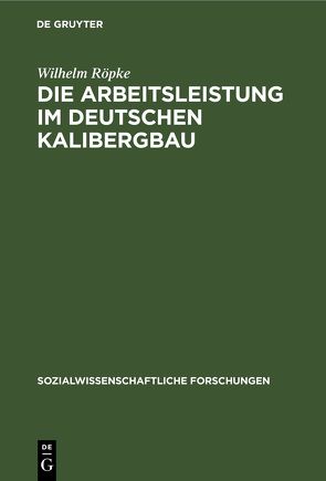 Die Arbeitsleistung im deutschen Kalibergbau von Röpke,  Wilhelm