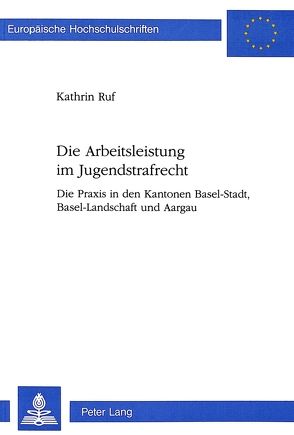 Die Arbeitsleistung im Jugendstrafrecht von Ruf Levy,  Kathrin