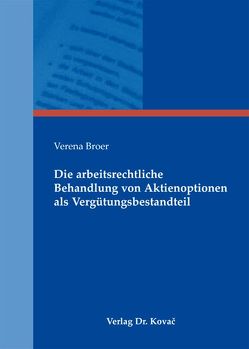 Die arbeitsrechtliche Behandlung von Aktienoptionen als Vergütungsbestandteil von Broer,  Verena