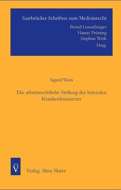 Die arbeitsrechtliche Stellung des leitenden Krankenhausarztes von Luxenburger, Prütting, Wern,  Sigurd, Weth