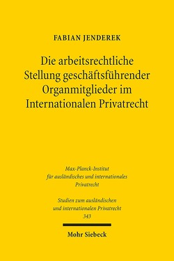 Die arbeitsrechtliche Stellung geschäftsführender Organmitglieder im Internationalen Privatrecht von Jenderek,  Fabian