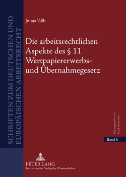 Die arbeitsrechtlichen Aspekte des § 11 Wertpapiererwerbs- und Übernahmegesetz von Zäh,  Jonas