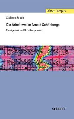 Die Arbeitsweise Arnold Schönbergs von Rauch,  Stefanie