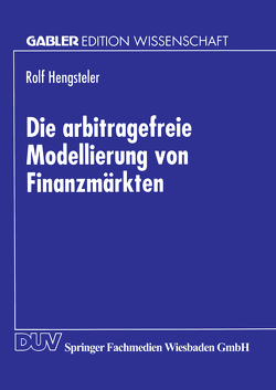 Die arbitragefreie Modellierung von Finanzmärkten von Hengsteler,  Rolf