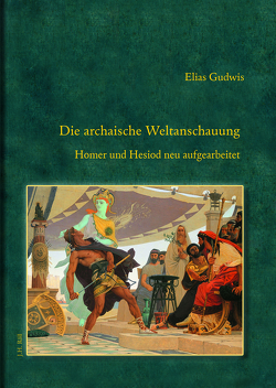 Die archaische Weltanschauung. von Gudwis,  Elias