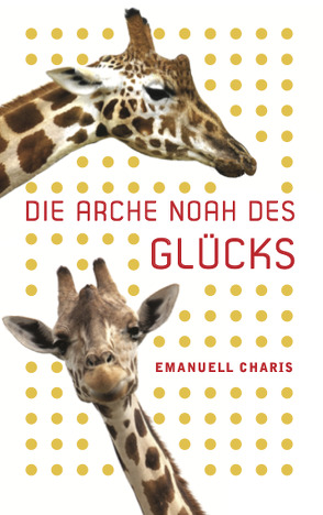 Die Arche Noah des Glücks von Emanuell,  Charis