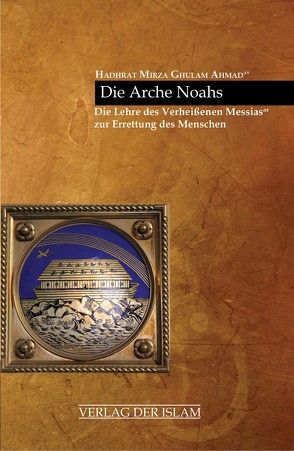 Die Arche Noahs von Ahmad,  Hadhrat Mirza Ghulam, Shazi,  Nayla Samina