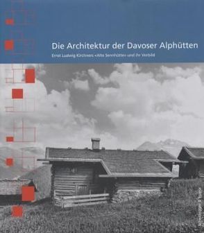 Die Architektur der Davoser Alphütten von Burla,  Thomas, Giedion,  Andres, Guyan,  Annigna, Kornfeld,  Eberhard W., Rüegg,  Arthur