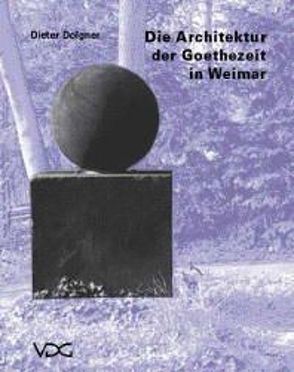Die Architektur der Goethezeit in Weimar von Dolgner,  Dieter