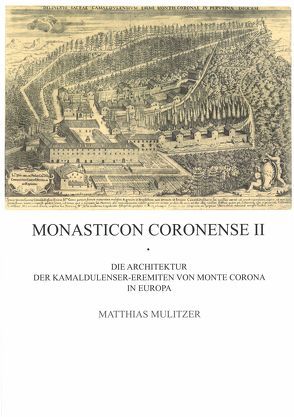 Die Architektur der Kamaldulenser-Eremiten von Monte Corona in Europa von Mulitzer,  Matthias