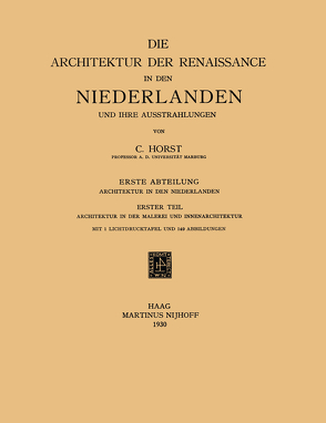 Die Architektur der Renaissance in den Niederlanden und ihre Ausstrahlungen von Horst,  C.