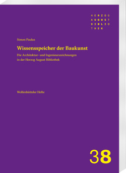 Die Architektur- und Ingenieurszeichnungsbestände in der Herzog August Bibliothek von Paulus,  Simon