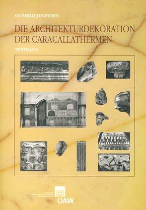 Die Architekturdekoration der Caracallathermen von Bösel,  Richard, Fillitz,  Hermann, Jenewein,  Gunhild