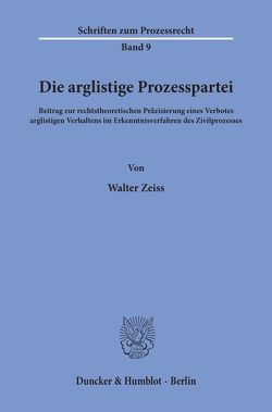 Die arglistige Prozesspartei. von Zeiss,  Walter