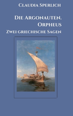 Die Argonauten. Orpheus von Sperlich,  Claudia