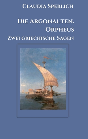 Die Argonauten. Orpheus von Sperlich,  Claudia